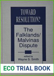 Toward Resolution: The Falklands Malvinas Dispute
