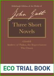 Three Short Novels: Glenfell, Andrew of Padua, the Improvisatore and The Omen (The Edinburgh Edition of the Works of John Galt)