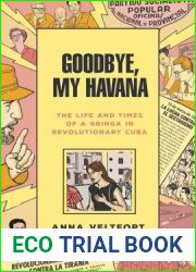 Goodbye, My Havana: The Life and Times of a Gringa in Revolutionary Cuba