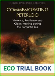 Commemorating Peterloo: Violence, Resilience and Claim-making during the Romantic Era (Edinburgh Critical Studies in Romanticism)