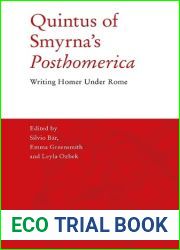 Quintus of Smyrna|s ‘Posthomerica|: Writing Homer Under Rome
