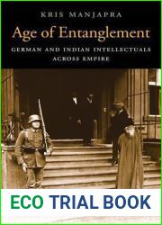 Age of Entanglement: German and Indian Intellectuals across Empire (Harvard Historical Studies)