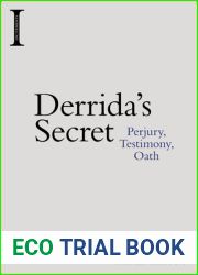 Derrida|s Secret: Perjury, Testimony, Oath (Incitements)