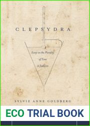 Clepsydra: Essay on the Plurality of Time in Judaism (Stanford Studies in Jewish History and Culture)