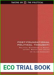Post-Foundational Political Thought: Political Difference in Nancy, Lefort, Badiou and Laclau (Taking on the Political)