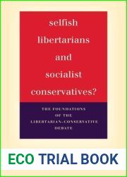 Selfish Libertarians and Socialist Conservatives?: The Foundations of the Libertarian-Conservative Debate