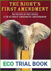 The Right|s First Amendment: The Politics of Free Speech and the Return of Conservative Libertarianism