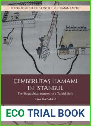 Cemberlitas Hamami in Istanbul: The Biographical Memoir of a Turkish Bath (Edinburgh Studies on the Ottoman Empire)
