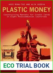 Plastic Money: Constructing Markets for Credit Cards in Eight Postcommunist Countries