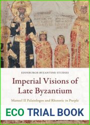 Imperial Visions of Late Byzantium: Manuel II Palaiologos and Rhetoric in Purple