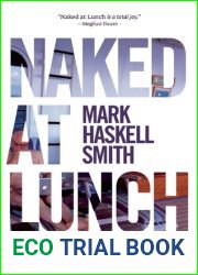 Naked at Lunch: A Reluctant Nudist|s Adventures in the Clothing-Optional World