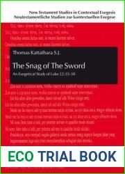 The Snag of The Sword: An Exegetical Study of Luke 22:35-38 (New Testament Studies in Contextual Exegesis. Neutestamentliche Studien zur kontextuellen Exegese)