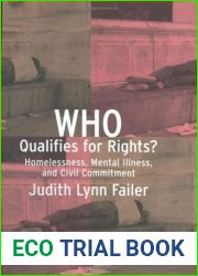 Who Qualifies for Rights?: Homelessness, Mental Illness, and Civil Commitment