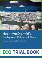 Hugh MacDiarmid|s Poetry and Politics of Place: Imagining a Scottish Republic