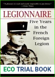 Legionnaire: Five Years in the French Foreign Legion