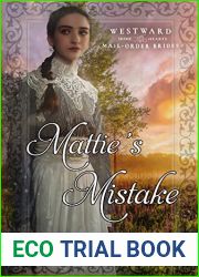 Mattie|s Mistake: Westward Home and Hearts Mail Order Brides Series Book 37