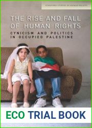 The Rise and Fall of Human Rights: Cynicism and Politics in Occupied Palestine (Stanford Studies in Human Rights)