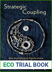 Strategic Coupling: East Asian Industrial Transformation in the New Global Economy (Cornell Studies in Political Economy)