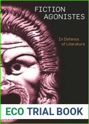 Fiction Agonistes: In Defense of Literature