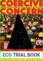 Coercive Concern: Nationalism, Liberalism, and the Schooling of Muslim Youth (Anthropology of Policy)