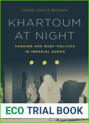 Khartoum at Night: Fashion and Body Politics in Imperial Sudan