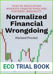 Normalized Financial Wrongdoing: How Re-regulating Markets Created Risks and Fostered Inequality