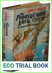 The Pennsylvania Navy, 1775-1781: The Defense of the Delaware