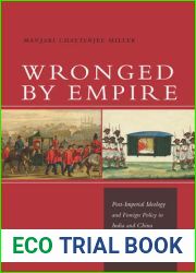 Wronged by Empire: Post-Imperial Ideology and Foreign Policy in India and China (Studies in Asian Security)