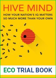Hive Mind: How Your Nation|s IQ Matters So Much More Than Your Own