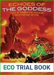 Echoes of the Goddess: Tales of Terror and Wonder from the End of Time