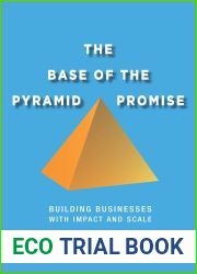 The Base of the Pyramid Promise: Building Businesses with Impact and Scale