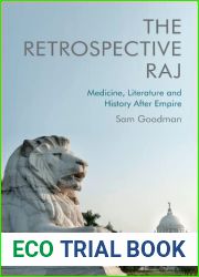 The Retrospective Raj: Medicine, Literature and History After Empire