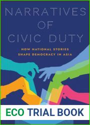 Narratives of Civic Duty: How National Stories Shape Democracy in Asia (Studies of the Weatherhead East Asian Institute, Columbia University)