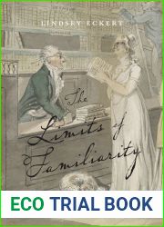 The Limits of Familiarity: Authorship and Romantic Readers (Transits: Literature, Thought and Culture, 1650-1850)
