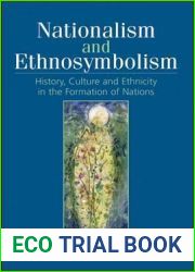 Nationalism and Ethnosymbolism: History, Culture and Ethnicity in the Formation of Nations
