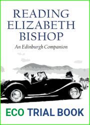 Reading Elizabeth Bishop: An Edinburgh Companion (Edinburgh Companions to Literature and the Humanities)
