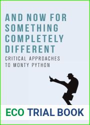 And Now for Something Completely Different: Critical Approaches to Monty Python