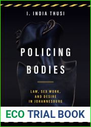 Policing Bodies: Law, Sex Work, and Desire in Johannesburg