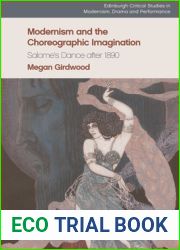 Modernism and the Choreographic Imagination: Salome|s Dance after 1890 (Edinburgh Critical Studies in Modernism, Drama and Performance)