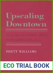 Upscaling Downtown: Stalled Gentrification in Washington, D.C. (The Anthropology of Contemporary Issues)