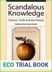 Scandalous Knowledge: Science, Truth, and the Human (Science and Cultural Theory)