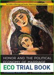 Honor and the Political Economy of Marriage: Violence against Women in the Kurdistan Region of Iraq (Politics of Marriage and Gender: Global Issues in Local Contexts)