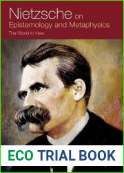 Nietzsche on Epistemology and Metaphysics: The World in View