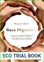 Race Migrations: Latinos and the Cultural Transformation of Race