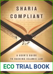 Sharia Compliant: A User|s Guide to Hacking Islamic Law (Encountering Traditions)
