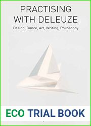 Practising with Deleuze: Design, Dance, Art, Writing, Philosophy