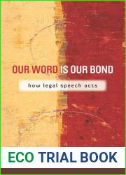 Our Word Is Our Bond: How Legal Speech Acts (The Cultural Lives of Law)