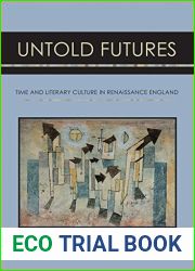Untold Futures: Time and Literary Culture in Renaissance England
