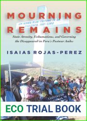 Mourning Remains: State Atrocity, Exhumations, and Governing the Disappeared in Peru|s Postwar Andes