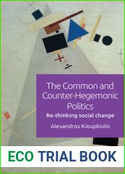The Common and Counter-Hegemonic Politics: Re-Thinking Social Change